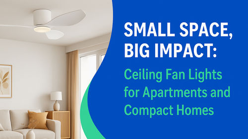 أخبار الشركة الأخيرة عن مساحة صغيرة، تأثير كبير: مراوح السقف مع أضواء للشقق والمنازل المدمجة